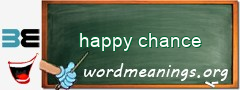 WordMeaning blackboard for happy chance